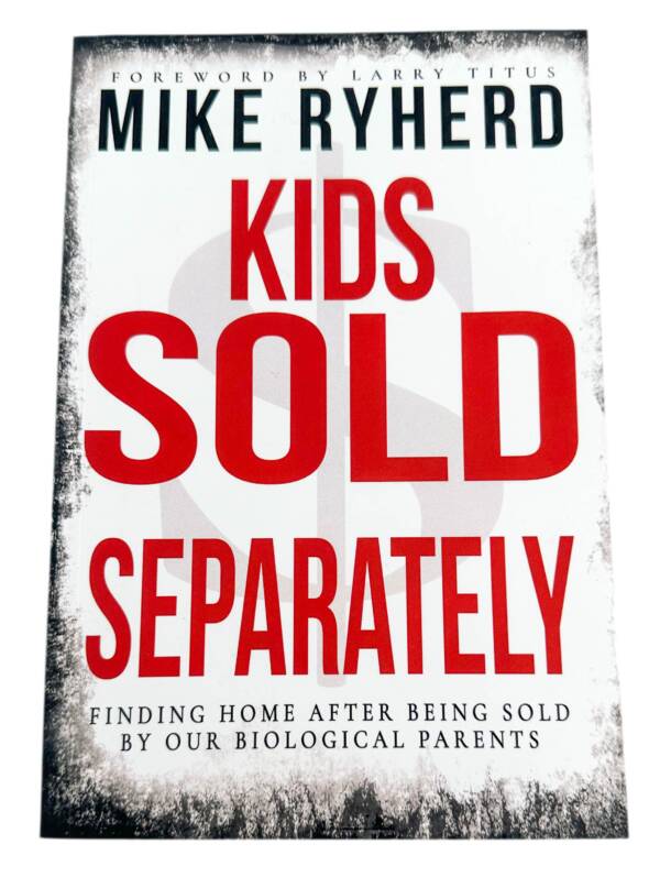 Kids Sold Separately: Finding Home After Being Sold By Our Biological Parents: A Story of 12 Kids All Human Trafficked by Their Biological Parents