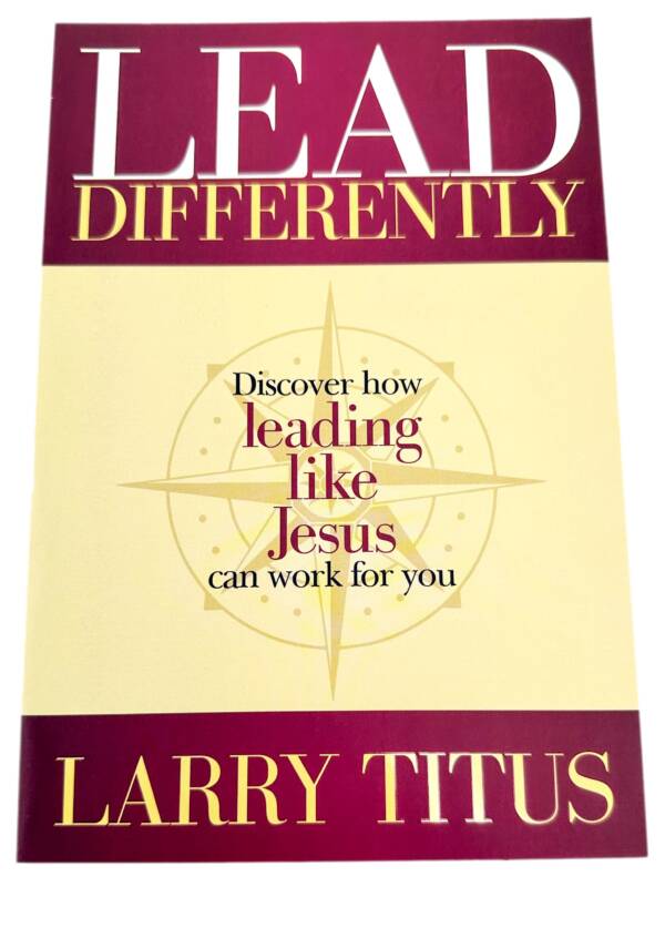 Lead Differently: Discover how leading like Jesus can work for you